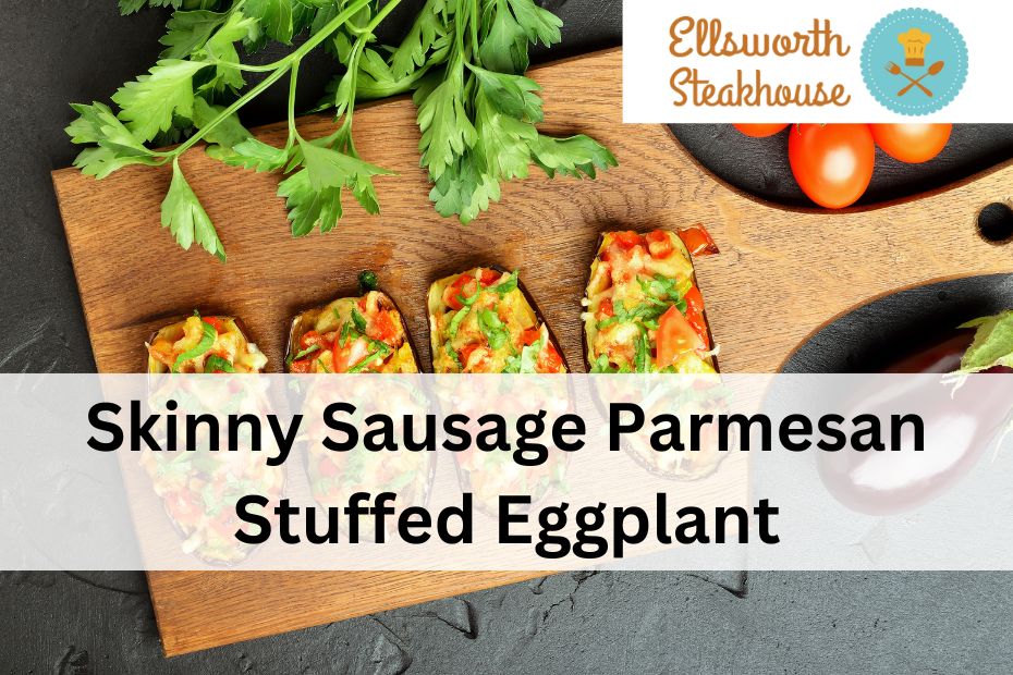 Skinny Sausage Parmesan Stuffed Eggplant